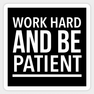 Work Hard And Be Patient - Motivational Quote Sticker